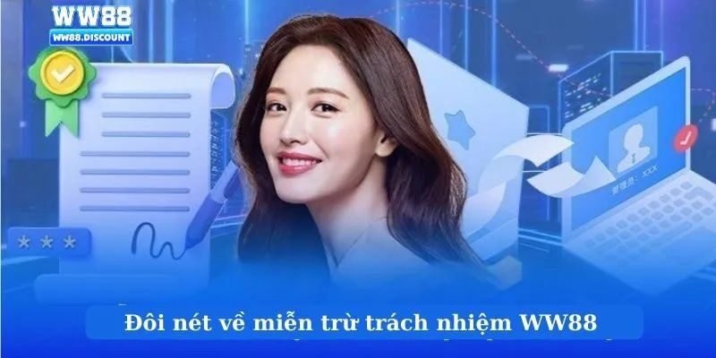 Khái quát về miễn trừ trách nhiệm WW88